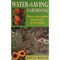 Water-Saving Gardening. Water-wise Plants And Practices In Australia