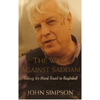 The Wars Against Saddam. Taking The Hard Road To Baghdad
