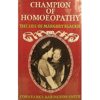 Champion Of Homoeopathy. The Life Of Margery Blackie