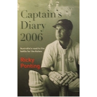 Captain's Diary 2006. Australia's Road To The Battle For The Ashes