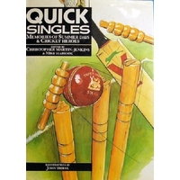 Quick Singles. Memories Of Summer Days And Cricket Heroes.