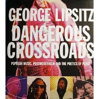 Dangerous Crossroads. Popular Music, Postmodernism And The Poetics Of Place