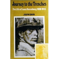 Journey To The Trenches. The Life Of Isaac Rosenberg 1890-1918