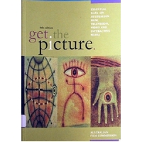 Get The Picture. Essential Data On Australian Film, Television, Video And Interactive Media