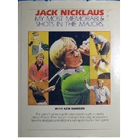 Jack Nicklaus. My Most Memorable Shots In The Majors