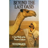 Beyond The Last Oasis. A Solo Walk In The Western Sahara