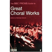 Great Choral Works. The BBC Proms Guide