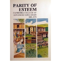 Parity Of Esteem. Canberra College Of Advanced Education 1968-1978