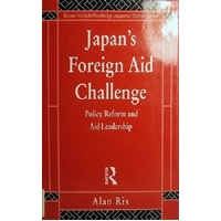 Japan's Foreign Aid Challenge. Policy Reform And Aid Leadership