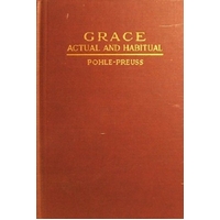 Grace. Actual And Habitual. A Dogmatic Treatise