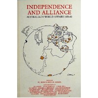 Independence And Alliance. Australia In World Affairs 1976-80