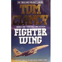 Fighter Wing. A Guided Tour Of An Air Force Combat Wing. The Tom Clancy Military Library.
