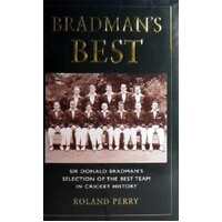 Bradman's Best. Sir Donald Bradman's Selection Of The Best Team In Cricket History.