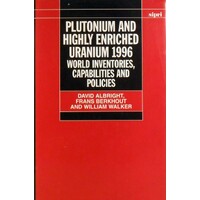 Plutonium And Highly Enriched Uranium 1996 World Inventories, Capabilities And Policies