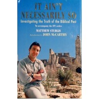 It Ain't Necessarily So. Investigating The Truth Of The Biblical Past