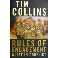 Tim Collins. Rules Of Engagement, A Life In Conflict