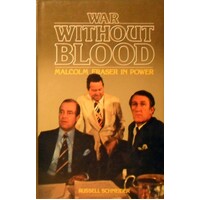 War Without Blood. Malcolm Fraser In Power.