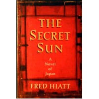 The Secret Sun. A Novel Of Japan
