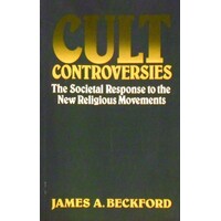 Cult Controversies. The Societal Response to the New Religious Movements