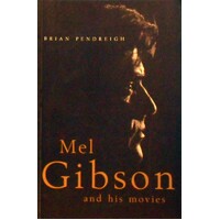 Mel Gibson And His Movies