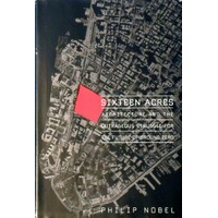Sixteen Acres. Architecture And The Outrageous Struggle For The Future Of Ground Zero.