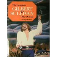 The Complete Gilbert & Sullivan Opera Guide