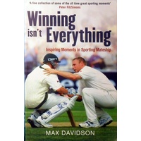 Winning Isn't Everything. Inspiring Moments In Sporting Mateship