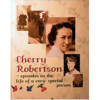 Cherry Robertson. Episodes In The Life Of A Very Special Person