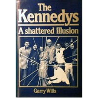 The Kennedys. A Shattered Illusion