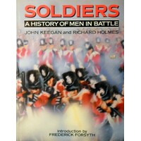 Soldiers. A History Of Men In Battle