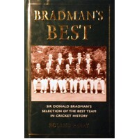 Bradman's Best. Sir Donald Bradman's Selection Of The Best Team In Cricket History.