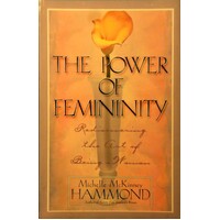 The Power of Femininity. Rediscovering the Art of Being a Woman