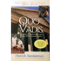 Quo Vadis. A Story Of Faith In The Last Days Of The Roman Empire
