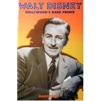 Walt Disney. Hollywoods Dark Prince