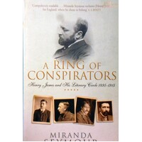 A Ring Of Conspirators. Henry James And His Literary Circle  1895-1915
