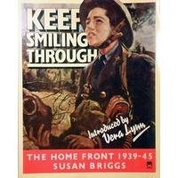 Keep Smiling Through. The Home Front 1939-45