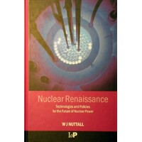 Nuclear Renaissance. Technologies And Policies For The Future Of Nuclear Power