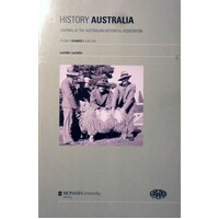 History Australia. Journal Of The Australian Historical Association. (Volume 4,Number 1, June  2007)