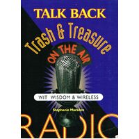 Talk Back. Trash And Treasure On The Air, Wit Wisdom And Wireless