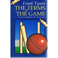 The Terms Of The Game. A Dictionary Of Cricket