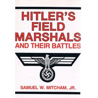 Hitler's Field Marshals And Their Battles