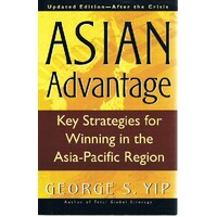 Asian Advantage. Key Strategies For Winning In The Asia Pacific Region