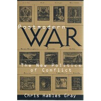 Postmodern War. The New Politics Of Conflict