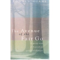 The Avenue Of The Fair Go. A Group Tour Of Australian Political Thought