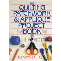 The Quilting Patchwork And Applique Project Book