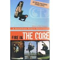 Fire In The Core. A South Town Riders Devotional