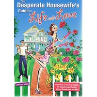 The Desperate Housewife's Guide To Life And Love