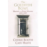 The Goldfish Bowl. Married To The Prime Minister 1955-1997