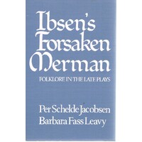 Ibsen's Forsaken Merman. Folklore in the Late Plays