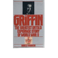 Griffin. The Greatest Untold Espionage Story Of World War II